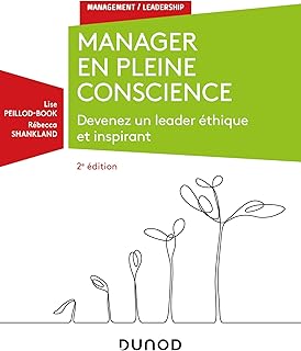 Manager en pleine conscience - 2e éd - Devenez un leader éthique et inspirant: Devenez un leader éthique et inspirant