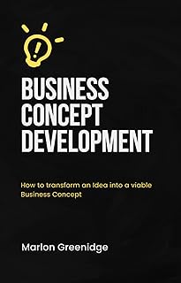 Business Concept Development: How to Transform your Idea into a Viable Business (English Edition)