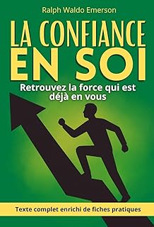 La Confiance en soi : Guide de développement personnel avec 150 fiches pratiques pour renforcer l’estime de soi, l’authenticité et la résilience au quotidien