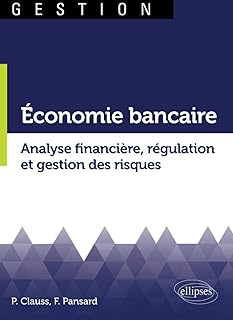 Économie bancaire. Analyse financière, régulation et gestion des risques