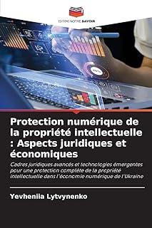Protection numérique de la propriété intellectuelle: Aspects juridiques et économiques
