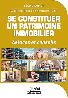 Se constituer un patrimoine immobilier: Astuces et conseils