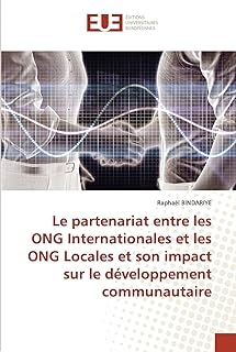 Le partenariat entre les ONG Internationales et les ONG Locales et son impact sur le développement communautaire