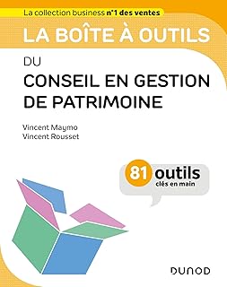 La boîte à outils du conseil en gestion de patrimoine: 81 outils clés en main